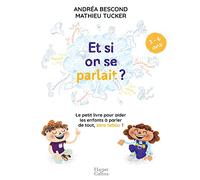 Et si on se parlait ? (3-6 ans): Le petit livre pour aider les enfants à parler de tout, sans tabou