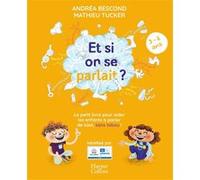 Et si on se parlait ? (3-6 ans) - Nouvelle Andréa Bescond (Auteur), Mathieu Tucker (Auteur)