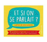 Et Si On Se Parlait ? - Cartes De Discussion - 80 Questions Originales Pour Avoir Une Chouette Discussion Avec Votre Enfant