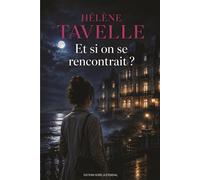 Et si on se rencontrait ? - Hélène Tavelle - Tavelle Helene - broché - Roman