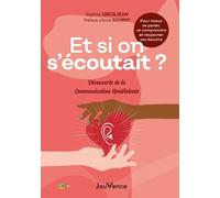 Et Si On S'écoutait ? - L'approche De La Communication Nonviolente