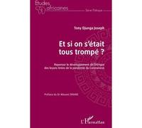 Et si on s'était tous trompé ? Repenser le développement de l'Afrique des leçons tirées de la pandémie du Coronavirus - Joseph Tony Djunga - L'harmattan - broché - Etude