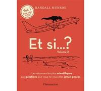 Randall Munroe – Et si... ? – Traduit par Thierry Piélat – Flammarion