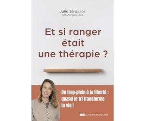 Et si ranger était une thérapie ? - Du trop-plein à la liberté : quand le tri transforme la vie !