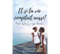 Et si ta vie comptait aussi ?: Parce qu'il n'y a pas d'erreur
