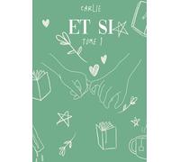Et si: tome 1