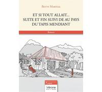 Et si tout allait... suite et fin suivi de Au pays du tapis mendiant - Betty Martial - Verone Eds - broché - Roman