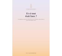 Et si tout était faux ?: Inspiré par Descartes - Une adaptation romancée du célèbre Discours de la méthode, conçue comme un thriller philosophique intense