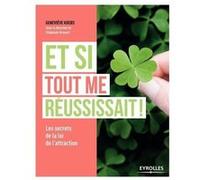 Geneviève Krebs – Et si tout me réussissait – Les secrets de la loi de l'attraction – Broché