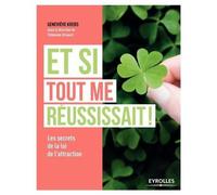 Geneviève Krebs – Et si tout me réussissait – Les secrets de la loi de l'attraction – Broché