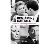 Et si tu devais ne plus m'aimer Benjamin Castaldi (Auteur)