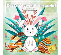 Et si tu devenais un lapin ? Livre pour les enfants, livres intéressants pour apprendre et pour s'amuser, lecture facile