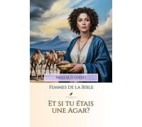 Et si tu étais une Agar?: Celle que Dieu a vue