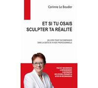 ET SI TU OSAIS SCULPTER TA RÉALITÉ: UN LIVRE POUR T’ACCOMPAGNER DANS LA QUÊTE DE TA VOIE PROFESSIONNELLE - PLUS DE 100 EXERCICES & ENTRAINEMENTS À ... LYCEENS, ÉTUDIANTS & ACTIFS EN RECONVERSION
