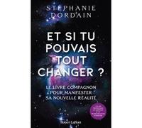 Stéphanie Dordain – Et si tu pouvais tout changer ? – Le livre compagnon – Broché