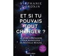 Stéphanie Dordain – Et si tu pouvais tout changer ? – Le livre compagnon – Broché
