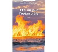 Et si un jour l'océan brûle - Jean-Pierre Chaminade - Les Impliqués - broché - Roman