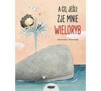 Et si une baleine me mangeait ? - Susanna Isern (Buch auf Polnisch)