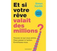 Simon Squibb – Et si votre rêve valait des millions ? – Trouvez ce qui vous anime – Broché