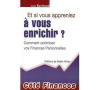 Et si vous appreniez à vous enrichir ? Comment optimiser vos finances personnelles - Loïc Bertrand - Gualino Eds - broché - Essai