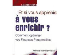 Et si vous appreniez à vous enrichir ? Comment optimiser vos finances personnelles - Loïc Bertrand - Gualino Eds - broché - Essai