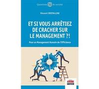 Et si vous arrêtiez de cracher sur le management ?!: Pour un management humain de l'efficience