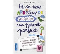Et si vous arrêtiez de vouloir être un parent parfait ?