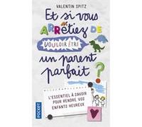 Et si vous arrêtiez de vouloir être un parent parfait ?