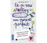 Et si vous arrêtiez de vouloir être un parent parfait - Valentin Spitz - Pocket - Poche - Essai