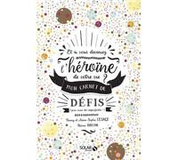 Fanny Lesage – Et si vous deveniez l'héroïne de votre vie ? – Mon carnet de défis
