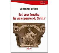 Et si vous écoutiez les vraies paroles du Christ ?
