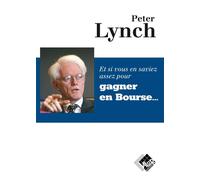 Peter Lynch – Et si vous en saviez assez pour gagner en bourse – Livre