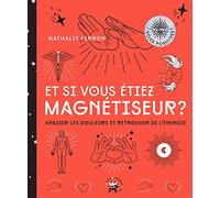 Nathalie Ferron – Et si vous êtiez magnétiseur – Apaiser les douleurs et retrouver de l'énergie