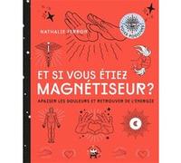 Et si vous êtiez magnétiseur Nathalie Ferron (Auteur)