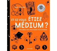 Et Si Vous Étiez Médium ? - Explorez Vos Pouvoirs Psychiques