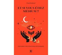 Et si vous étiez médium ? Paul Roland (Auteur)