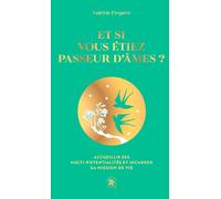 Et si vous étiez passeur d'âme - COLLECTOR: Accueillir ses multi-potentialités et incarner sa mission de vie