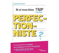 Juliette Marty – Et si vous étiez trop perfectionniste ? – Programme en 9 étapes