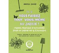 Et si vous faisiez tout vous-même au jardin ?