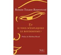 Ringou Tulkou Rimpotche – Et si vous m'expliquiez le bouddhisme ? – Nouvelle édition – Broché