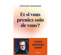 Et si vous preniez soin de vous ? - Votre méthode santé - Stéphane Demorand - Plon - broché - Guide