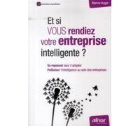 Et Si Vous Rendiez Votre Entreprise Intelligente ? - Se Repenser Pour S'adapter, Polliniser L'intelligence Au Sein Des Entreprises
