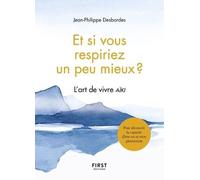 Et Si Vous Respiriez Un Peu Mieux ? - L'art De Vivre Aïki