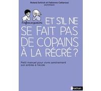 Et s'il ne se fait pas de copains à la récré ? Fabienne Cattarossi (Auteur), Roland Sefcick (Auteur)