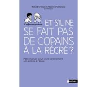 Et s'il ne se fait pas de copains à la récré ? – Petit manuel pour l'entrée à l'école – Parents