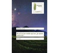 Et s'il n'en reste qu'un, je serai celui-là ! Roman - Abdelkader Ghellal - Muse Editions - Poche - Roman