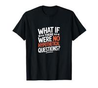 Et s'il n'y Avait Pas de Questions hypothétiques T-Shirt