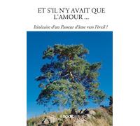 Et s'il n'y avait que l'amour ... Itinéraire d'un Passeur d'âme vers l'éveil ! - Didier Chapuis - Bookelis - broché - Témoignage