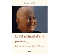Et s'il suffisait d'être présent... Les enseignements d'Ayya Khema - Jeanne Schut - Sully Eds - broché - Essai