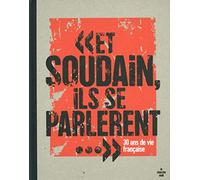 Et soudain ils se parlèrent: 30 ans de vie française